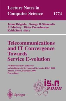 Telecommunications and IT Convergence. Towards Service E-volution: 7th International Conference on Intelligence in Services and Networks, IS&N 2000, Athens, ... (Lecture Notes in Computer Science)