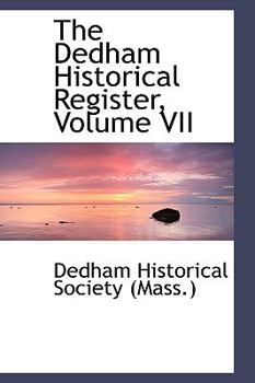 Hardcover The Dedham Historical Register, Volume VII Book