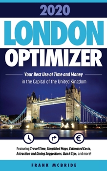 London Optimizer 2020: Your Best Use of Time and Money in the Capital of the United Kingdom
