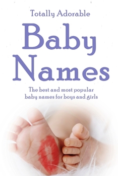 Paperback Totally Adorable Baby Names: The best and most popular baby names for boys and girls Book