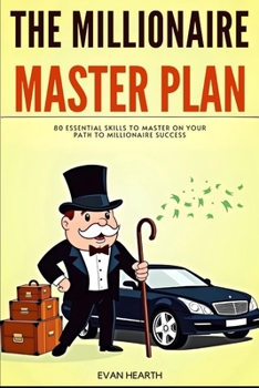 Paperback The Millionaire Master Plan: 80 Essential Skills to Master on Your Path to Millionaire Success Book