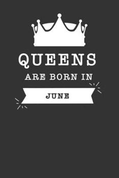 Queens Are Born in June : Blank Lined Journal , (120 Page, 6 X 9 Inch) Soft Cover, Matte Finish