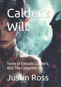 Calder's Will:: Tomb of Entrails: Calder's Will The Complete Set