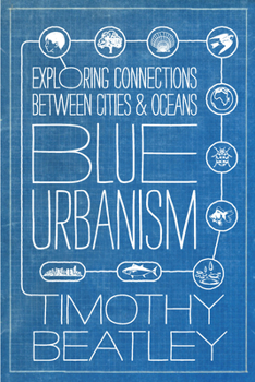 Hardcover Blue Urbanism: Exploring Connections Between Cities and Oceans Book