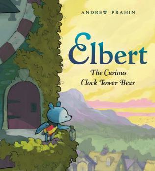 Hardcover Elbert, the Curious Clock Tower Bear Book