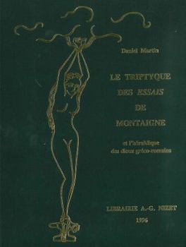 Paperback Le Triptyque Des Essais de Montaigne Et l'Heraldique Des Dieux Greco-Romains [French] Book