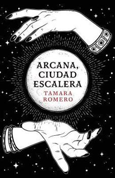 Arcana - Book #1 of the Ciudad escalera