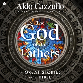 The God of Our Fathers: The Great Stories of the Bible