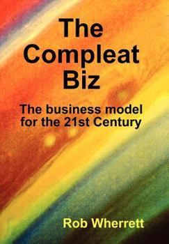 Hardcover The Compleat Biz: The Business Model for the 21st Century Book