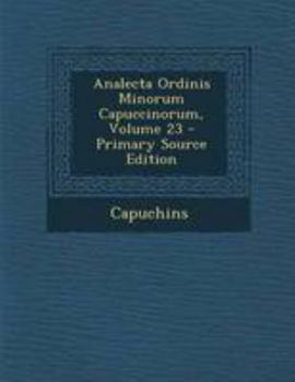 Paperback Analecta Ordinis Minorum Capuccinorum, Volume 23 [Italian] Book