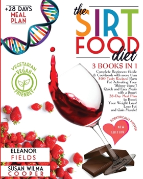 The Sirtfood Diet: 3 BOOKS IN 1: COMPLETE BEGINNERS GUIDE & COOKBOOK WITH 300+ RECIPES! BURN FAT ACTIVATING YOUR “SKINNY GENE”! + 28-DAYS MEAL PLAN ... Muscle! Suitable Recipes for Vegetarian and)