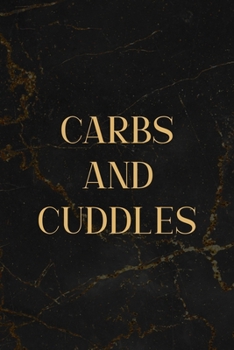 Paperback Carbs And Cuddles: All Purpose 6x9 Blank Lined Notebook Journal Way Better Than A Card Trendy Unique Gift Black Marble Carbs Book