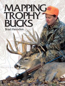 Paperback Mapping Trophy Bucks: Using Topographic Maps to Find Deer Book