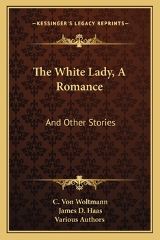 Paperback The White Lady, A Romance: And Other Stories Book