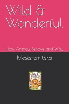 Paperback Wild & Wonderful: How Animals Behave and Why Book