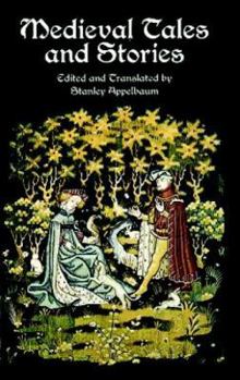 Medieval Tales and Stories: 108 Prose Narratives of the Middle Ages