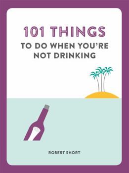 Paperback 101 Things to Do When You'Re Not Drinking Book
