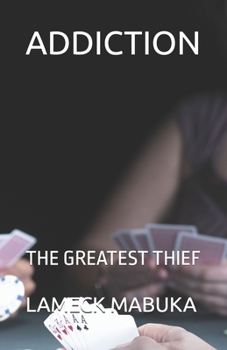 Paperback ADDICTION: THE GREATEST THIEF Book