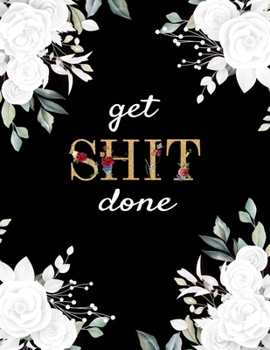 Get Shit Done: Monthly & Weekly Calendar Schedule Organizer, One Year Planner Organizers and Calendar | Daily Weekly, Monthly and To do list