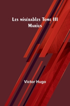 Paperback Les misérables Tome III: Marius [French] Book
