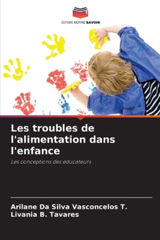 Les troubles de l'alimentation dans l'enfance: Les conceptions des éducateurs (French Edition)