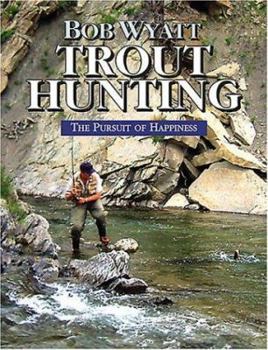 Hardcover Trout Hunting: The Pursuit of Happiness Book