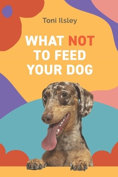 Paperback What Not To Feed Your Dog Book