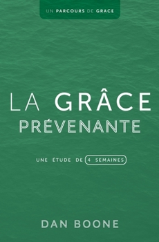 Paperback La grâce prévenante: Une étude de quatre semaines [French] Book