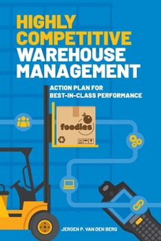 Paperback Highly Competitive Warehouse Management: Action plan for best-in-class performance Book