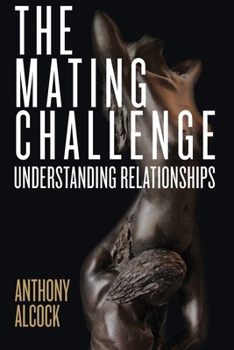 Paperback The Mating Challenge: Understanding Relationships Book