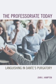 Paperback The Professoriate Today: Languishing in Dante's Purgatory Book