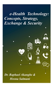 Paperback e-Health Technology: Concepts, Strategy, Exchange & Security Book