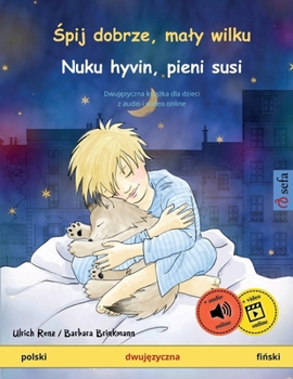 Paperback &#346;pij dobrze, maly wilku - Nuku hyvin, pieni susi (polski - fi&#324;ski): Dwuj&#281;zyczna ksi&#261;&#380;ka dla dzieci, z audio i wideo online [Polish] Book