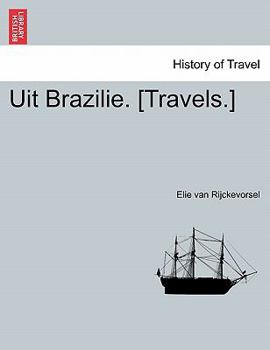 Paperback Uit Brazilie. [Travels.] Eerste Deel [Dutch] Book