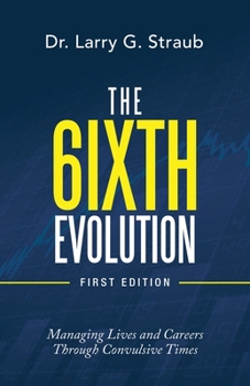 Paperback The 6Ixth Evolution: Managing Lives and Careers Through Convulsive Times Book