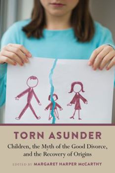 Paperback Torn Asunder: Children, the Myth of the Good Divorce, and the Recovery of Origins Book