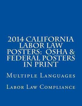 2014 California Labor Law Posters: OSHA & Federal Posters in Print: Multiple Languages