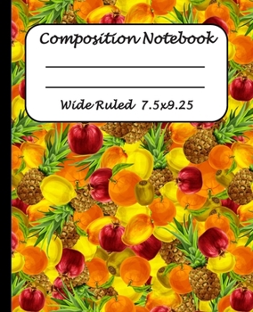 Paperback Wide Ruled Composition Notebook: Wide Ruled Line Paper Journal Notebook: Tropical fruits Pattern Blank lined Writing book Workbook for Elementary scho Book