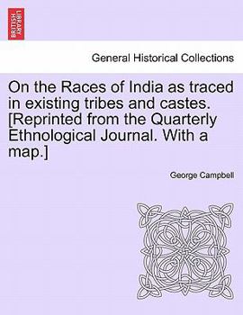 Paperback On the Races of India as Traced in Existing Tribes and Castes. [Reprinted from the Quarterly Ethnological Journal. with a Map.] Book