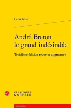 Paperback Andre Breton Le Grand Indesirable: Troisieme Edition Revue Et Augmentee [French] Book