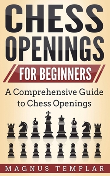Paperback Chess Openings for Beginners: A Comprehensive Guide to Chess Openings Book
