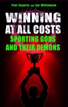 Hardcover Winning at All Costs: Sporting Gods and Their Demons Book
