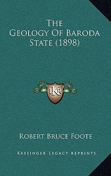 Paperback The Geology Of Baroda State (1898) Book