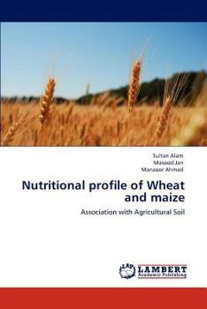 Paperback Nutritional Profile of Wheat and Maize Book
