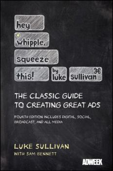 Paperback Hey, Whipple, Squeeze This: The Classic Guide to Creating Great Ads Book
