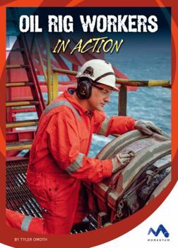 Oil Rig Workers in Action - Book  of the Dangerous Jobs in Action