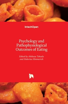 Hardcover Psychology and Pathophysiological Outcomes of Eating Book