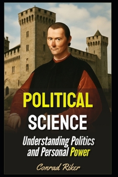 Political Science: Understanding Politics and Personal Power (Redpilled Rational (satire))