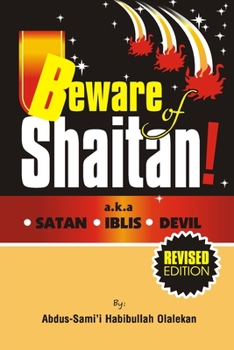 Paperback Beware of Shaitan: a.k.a SATAN. IBLIS. DEVIL. Book