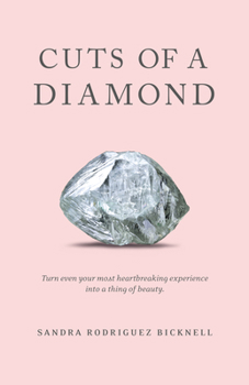 Paperback Cuts of a Diamond: Turn Even Your Most Heartbreaking Experiences to a Thing of Beauty Book